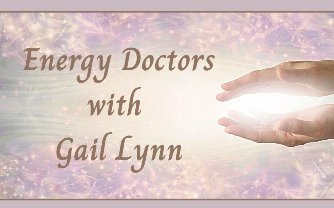 Energy Doctors with Gail Lynn