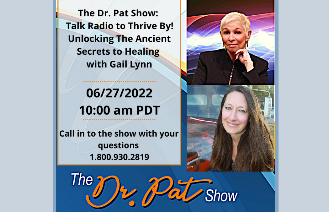 Watch the Replay! Hear Gail Lynn on the Dr. Pat Show! June 27th, 2022
