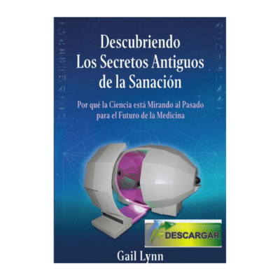 SPANISH VERSION! A DOWNLOADABLE SPANISH .PDF of the book Descubriendo Los Secretos Antiguos de la Sanacion, by Gail Lynn